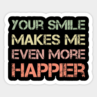 Your Smile Makes Me Even More Happier Sticker